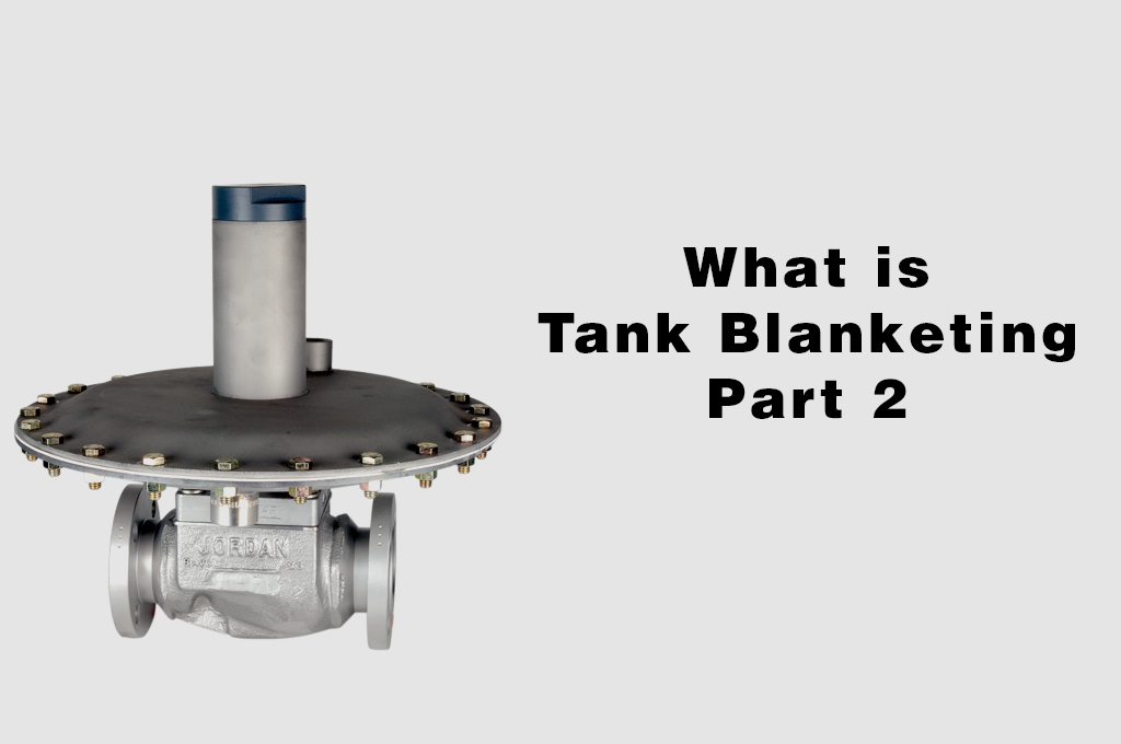 Learning and Understanding Tank Blanketing Jordan Valve